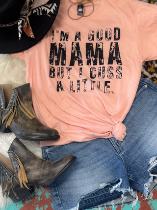 I'm a Good Mama  Tee